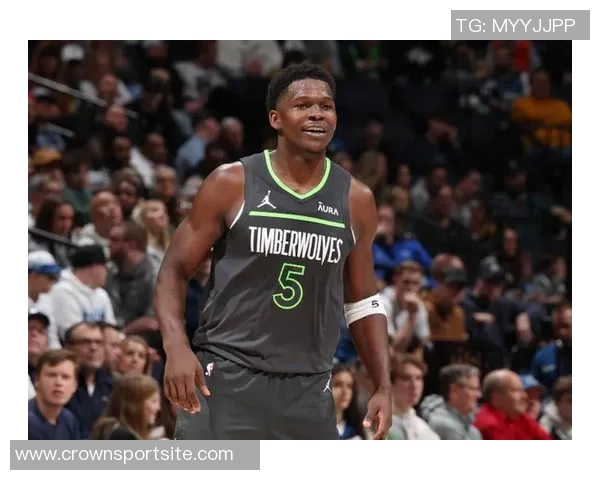 爱德华兹首节爆发后沉寂三节仅得6分表现令人失望